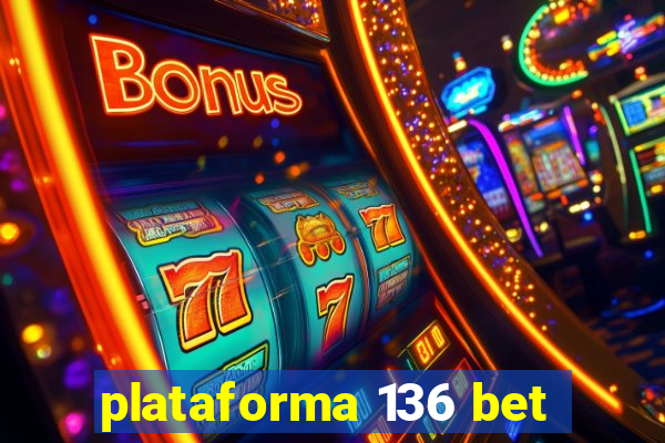 plataforma 136 bet